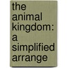 The Animal Kingdom: A Simplified Arrange door Experienced Teac An Experienced Teacher