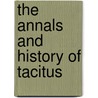 The Annals And History Of Tacitus by Anon