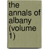 The Annals Of Albany (Volume 1)