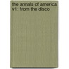 The Annals Of America V1: From The Disco by Unknown