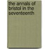 The Annals Of Bristol In The Seventeenth
