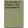 The Annals Of Bristol In The Seventeenth door John Latimer