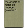 The Annals Of Roger De Hoveden (Volume 1 by Roger Of Hoveden