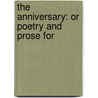 The Anniversary: Or Poetry And Prose For door Allan Cunningham