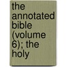 The Annotated Bible (Volume 6); The Holy by Arno Clemens Gaebelein