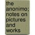 The Anonimo; Notes On Pictures And Works