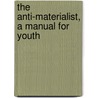 The Anti-Materialist, A Manual For Youth door Richard Warner