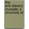 The Anti-Slavery Crusade; A Chronicle Of door Jesse Macy