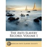 The Anti-Slavery Record, Volume 1 door Onbekend