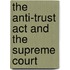 The Anti-Trust Act And The Supreme Court