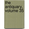 The Antiquary, Volume 35 door John Charles Cox
