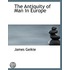 The Antiquity Of Man In Europe