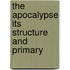The Apocalypse Its Structure And Primary