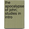 The Apocalypse Of John; Studies In Intro door Onbekend