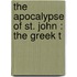 The Apocalypse Of St. John : The Greek T