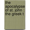 The Apocalypse Of St. John : The Greek T by Henry Barclay Swete