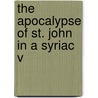 The Apocalypse Of St. John In A Syriac V door John Gwynn
