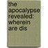 The Apocalypse Revealed: Wherein Are Dis