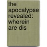 The Apocalypse Revealed: Wherein Are Dis door Emanuel Swedenborg