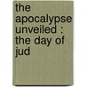 The Apocalypse Unveiled : The Day Of Jud door Onbekend
