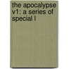 The Apocalypse V1: A Series Of Special L by Unknown