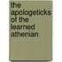 The Apologeticks Of The Learned Athenian