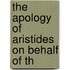 The Apology Of Aristides On Behalf Of Th