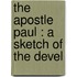 The Apostle Paul : A Sketch Of The Devel