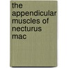The Appendicular Muscles Of Necturus Mac by Unknown