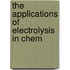 The Applications Of Electrolysis In Chem