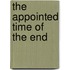 The Appointed Time Of The End