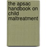 The Apsac Handbook On Child Maltreatment door Lucy A. Berliner
