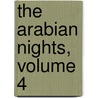 The Arabian Nights, Volume 4 by Unknown