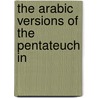 The Arabic Versions Of The Pentateuch In by Joseph Francis Rhode