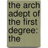 The Arch Adept Of The First Degree: The door Onbekend