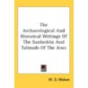 The Archaeological And Historical Writin door W.D. Mahan