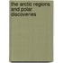 The Arctic Regions And Polar Discoveries