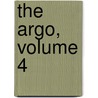 The Argo, Volume 4 by Unknown