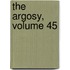 The Argosy, Volume 45
