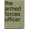 The Armed Forces Officer by United States Dept of Defense