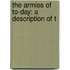 The Armies Of To-Day: A Description Of T