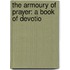 The Armoury Of Prayer: A Book Of Devotio