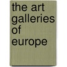 The Art Galleries Of Europe door Mary Knight Potter