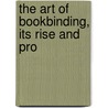 The Art Of Bookbinding, Its Rise And Pro door Onbekend