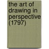 The Art Of Drawing In Perspective (1797) door Jane Johnson