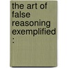 The Art Of False Reasoning Exemplified : door Sir Robert Peel