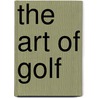 The Art Of Golf door Sir Walter Grindlay Simpson