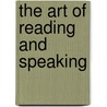 The Art Of Reading And Speaking by Unknown