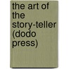 The Art Of The Story-Teller (Dodo Press) by Marie L. Shedlock