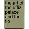 The Art Of The Uffizi Palace And The Flo door Charles Christian Heyl